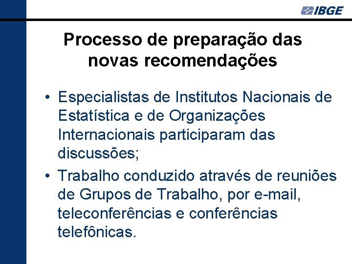 Processo de preparação das novas recomendações • Especialistas de Institutos Nacionais de Estatística e