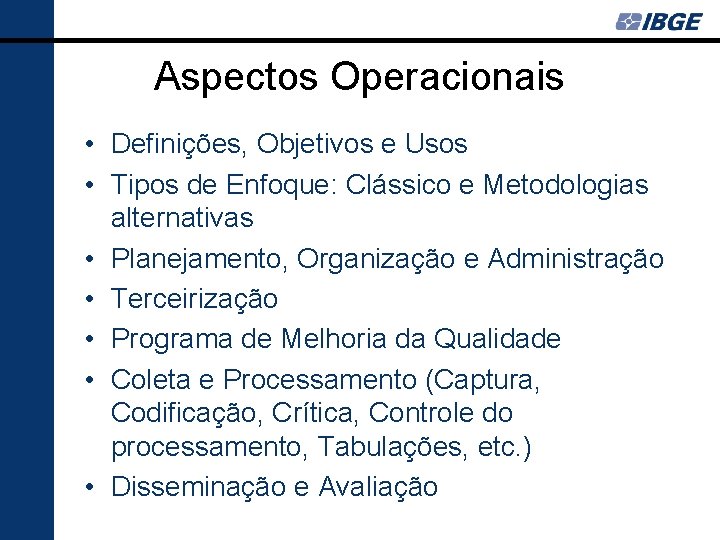 Aspectos Operacionais • Definições, Objetivos e Usos • Tipos de Enfoque: Clássico e Metodologias