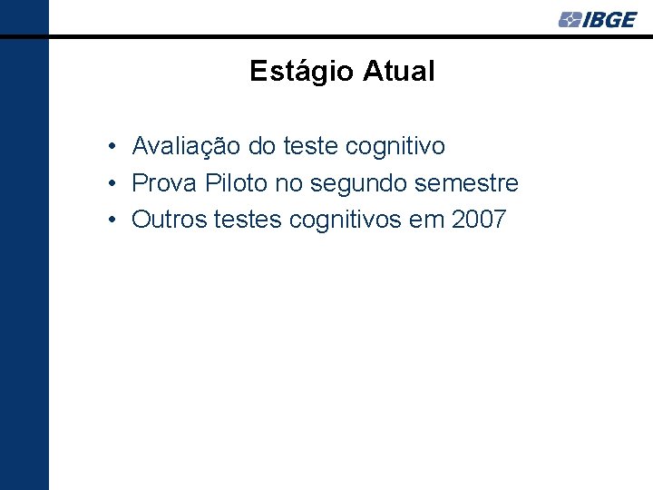 Estágio Atual • Avaliação do teste cognitivo • Prova Piloto no segundo semestre •