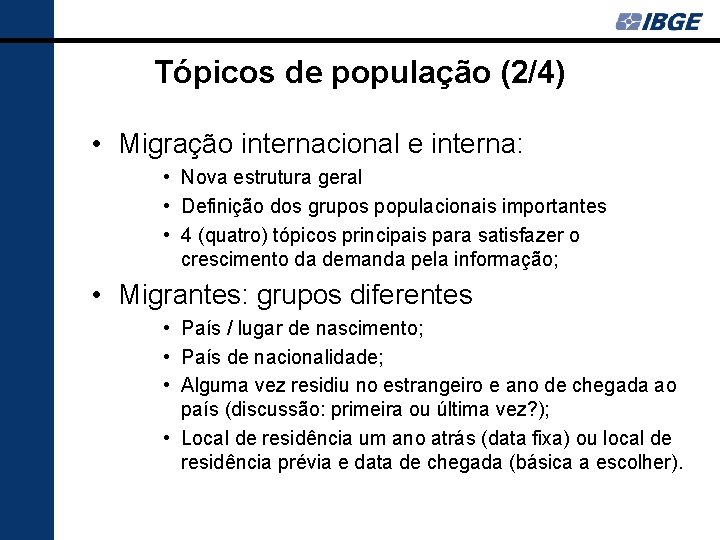 Tópicos de população (2/4) • Migração internacional e interna: • Nova estrutura geral •