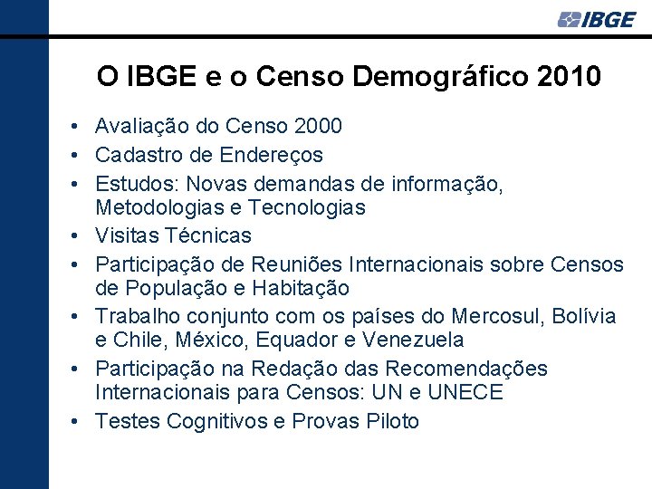 O IBGE e o Censo Demográfico 2010 • Avaliação do Censo 2000 • Cadastro