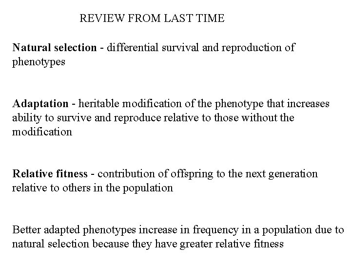 REVIEW FROM LAST TIME Natural selection - differential survival and reproduction of phenotypes Adaptation