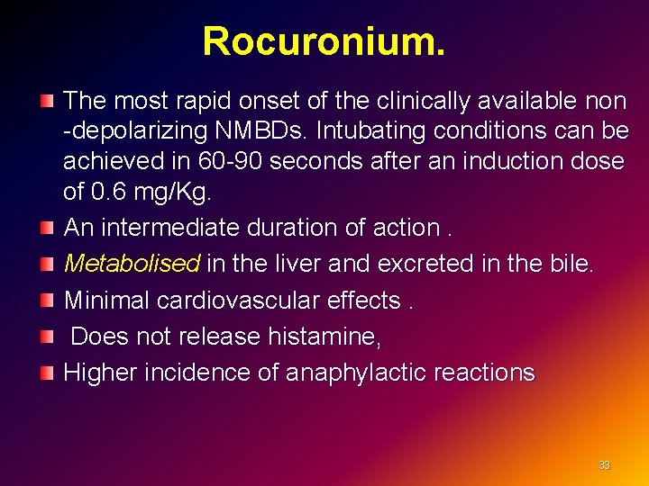 Rocuronium. The most rapid onset of the clinically available non -depolarizing NMBDs. Intubating conditions