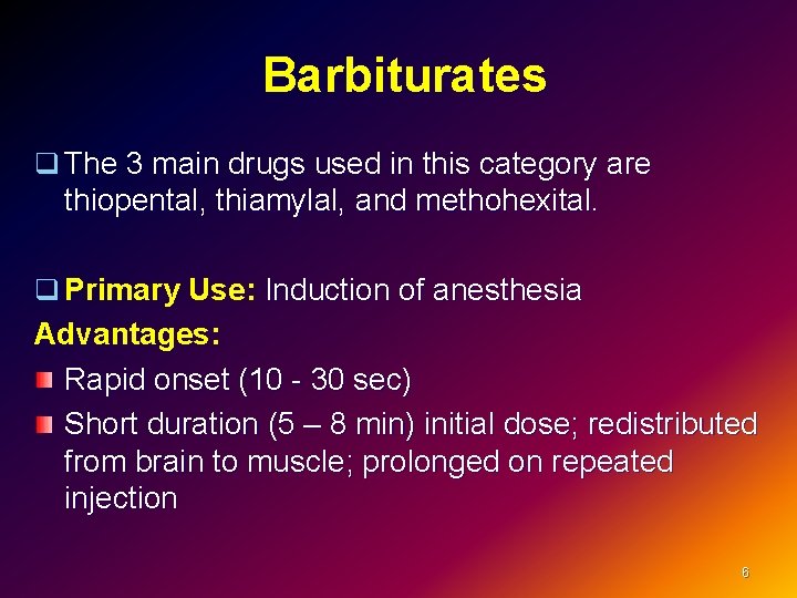 Barbiturates q The 3 main drugs used in this category are thiopental, thiamylal, and