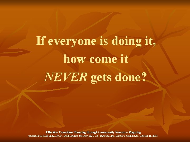 If everyone is doing it, how come it NEVER gets done? Effective Transition Planning