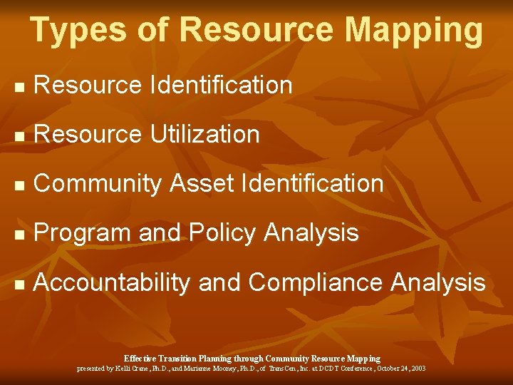 Types of Resource Mapping n Resource Identification n Resource Utilization n Community Asset Identification