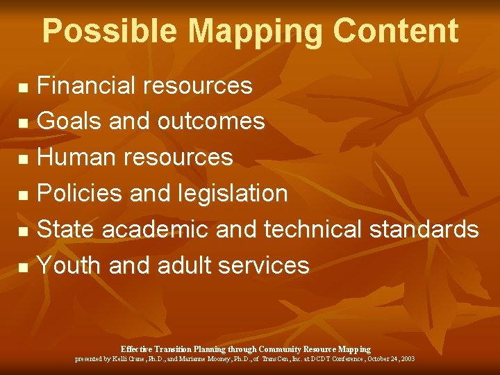 Possible Mapping Content Financial resources n Goals and outcomes n Human resources n Policies