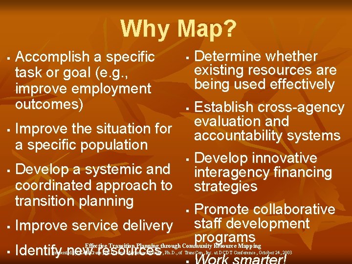 Why Map? § § § Accomplish a specific task or goal (e. g. ,