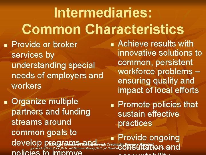 Intermediaries: Common Characteristics n n Provide or broker services by understanding special needs of
