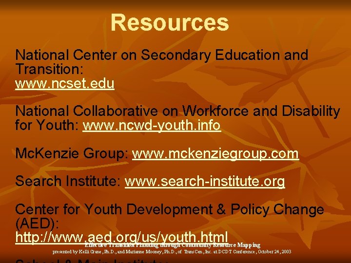 Resources National Center on Secondary Education and Transition: www. ncset. edu National Collaborative on