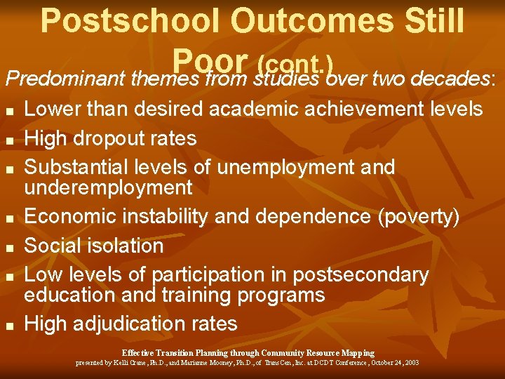 Postschool Outcomes Still Poor (cont. ) Predominant themes from studies over two decades: n