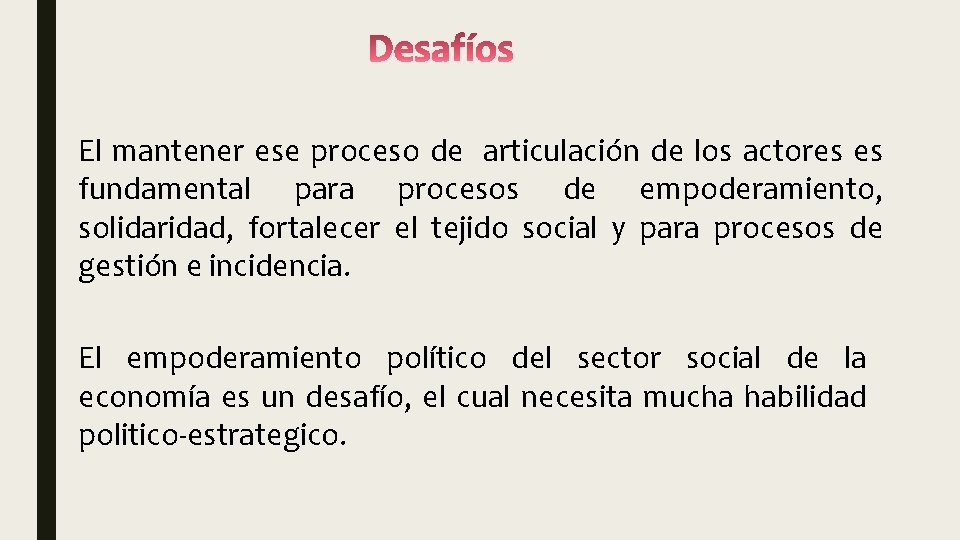 El mantener ese proceso de articulación de los actores es fundamental para procesos de