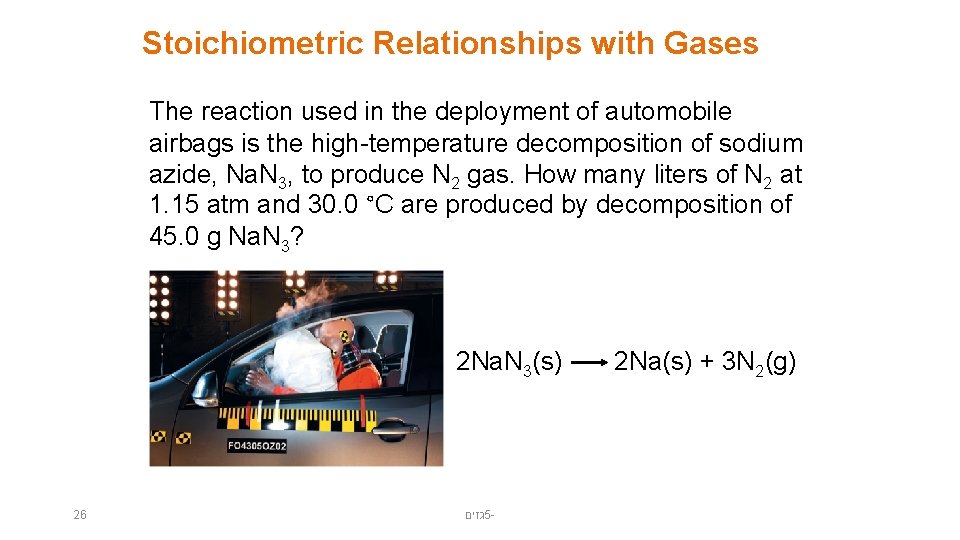 Stoichiometric Relationships with Gases The reaction used in the deployment of automobile airbags is