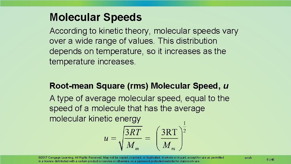Molecular Speeds According to kinetic theory, molecular speeds vary over a wide range of