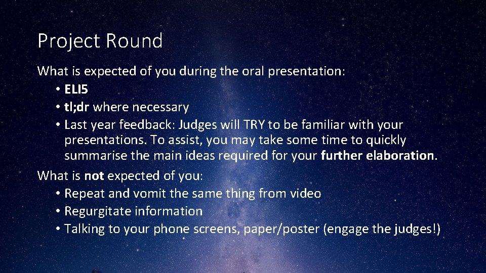Project Round What is expected of you during the oral presentation: • ELI 5