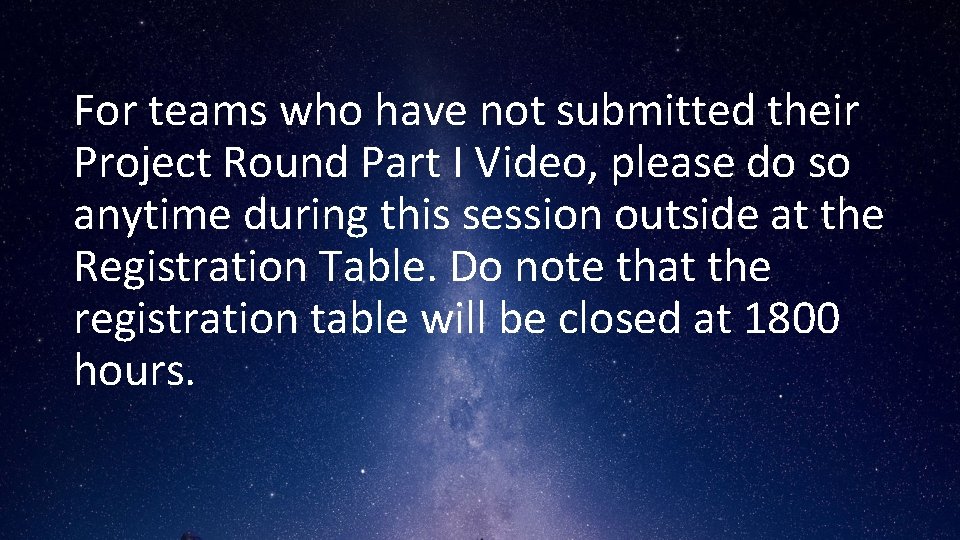 For teams who have not submitted their Project Round Part I Video, please do