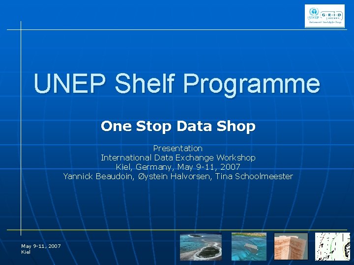 UNEP Shelf Programme One Stop Data Shop Presentation International Data Exchange Workshop Kiel, Germany,