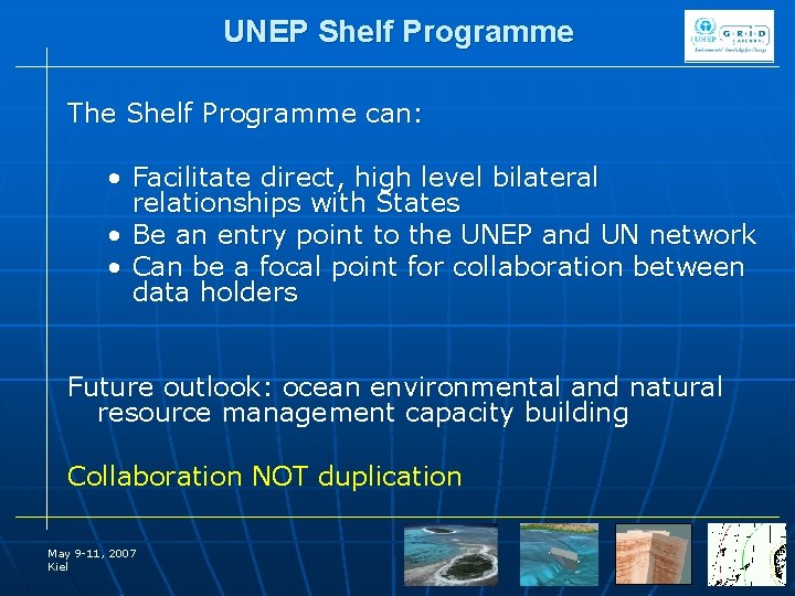 UNEP Shelf Programme The Shelf Programme can: • Facilitate direct, high level bilateral relationships