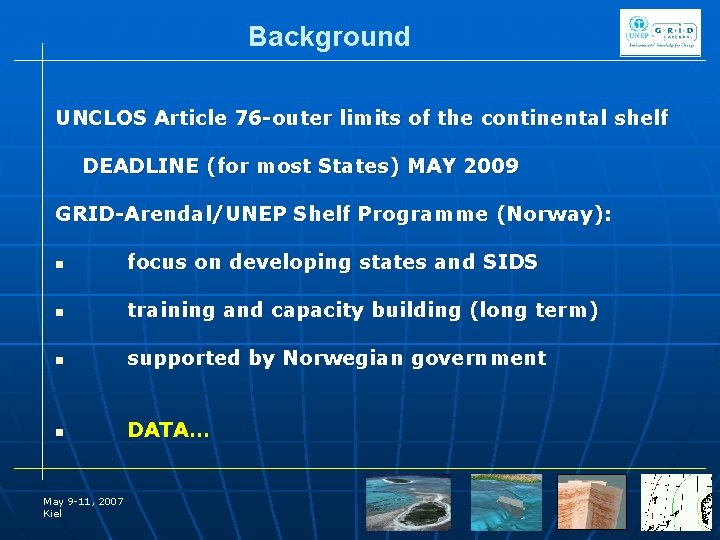 Background UNCLOS Article 76 -outer limits of the continental shelf DEADLINE (for most States)