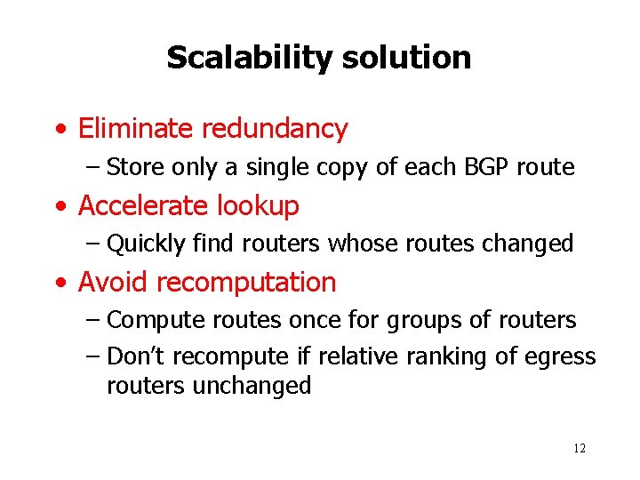 Scalability solution • Eliminate redundancy – Store only a single copy of each BGP Scalability solution • Eliminate redundancy – Store only a single copy of each BGP