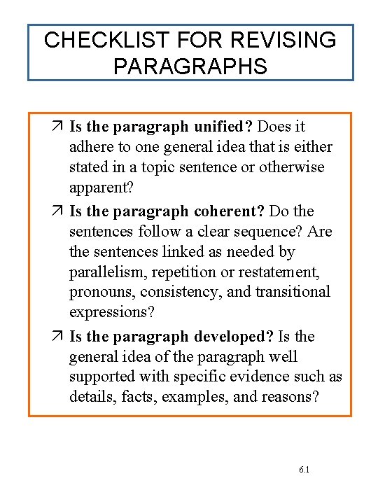 CHECKLIST FOR REVISING PARAGRAPHS Is the paragraph unified? Does it adhere to one general