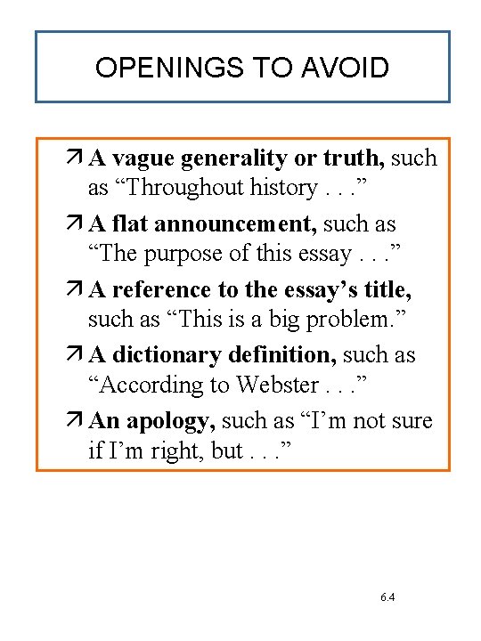 OPENINGS TO AVOID A vague generality or truth, such as “Throughout history. . .