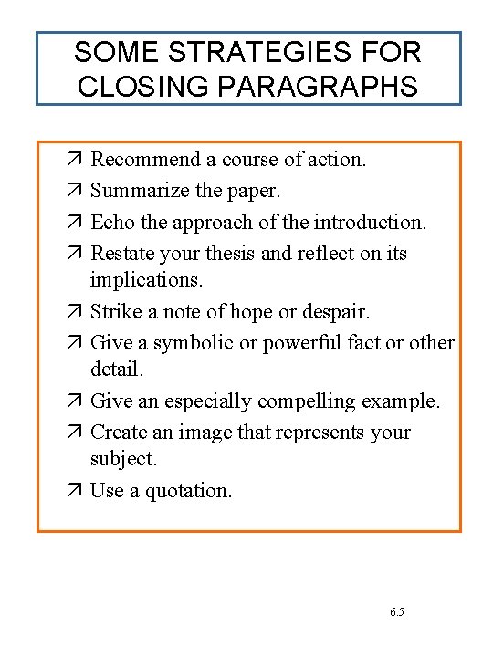 SOME STRATEGIES FOR CLOSING PARAGRAPHS Recommend a course of action. Summarize the paper. Echo
