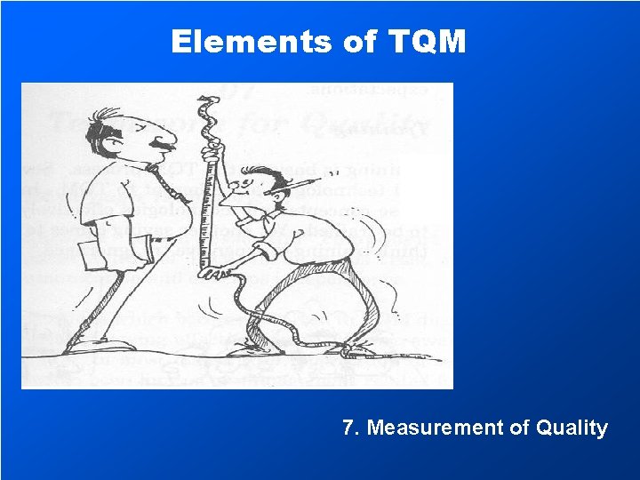 Elements of TQM 7. Measurement of Quality 