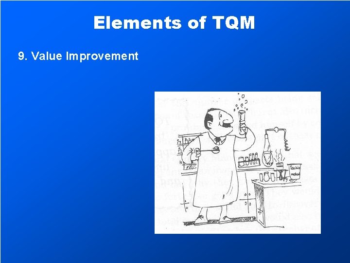 Elements of TQM 9. Value Improvement 