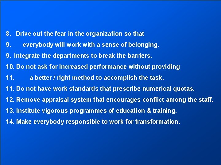 8. Drive out the fear in the organization so that 9. everybody will work