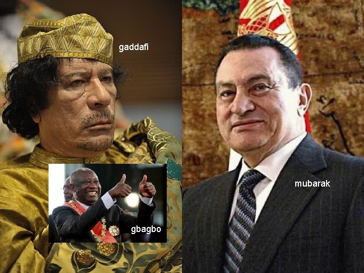 gaddafi mubarak gbagbo 