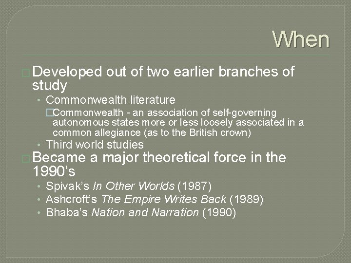 When � Developed study out of two earlier branches of • Commonwealth literature �Commonwealth