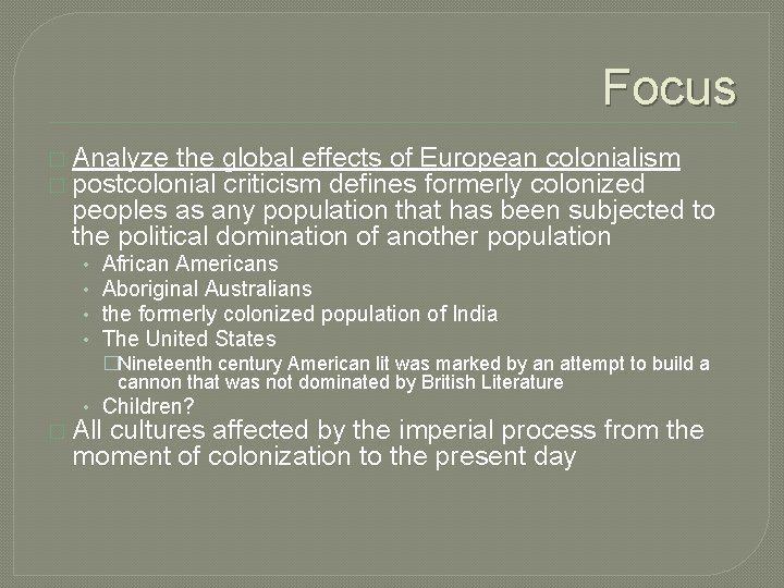 Focus � Analyze the � postcolonial global effects of European colonialism criticism defines formerly