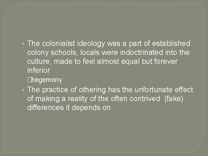  • The colonialist ideology was a part of established colony schools, locals were