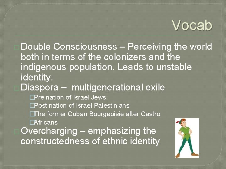 Vocab � Double Consciousness – Perceiving the world both in terms of the colonizers