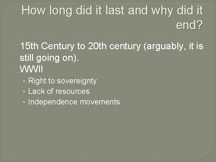 How long did it last and why did it end? � 15 th Century