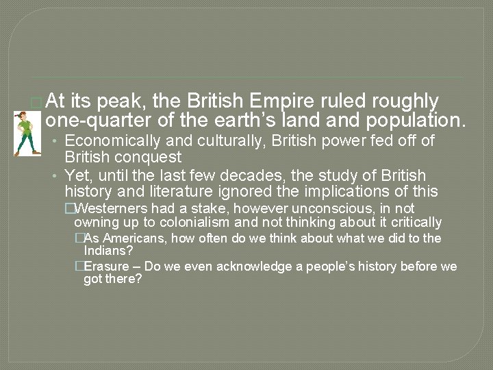 � At its peak, the British Empire ruled roughly one-quarter of the earth’s land