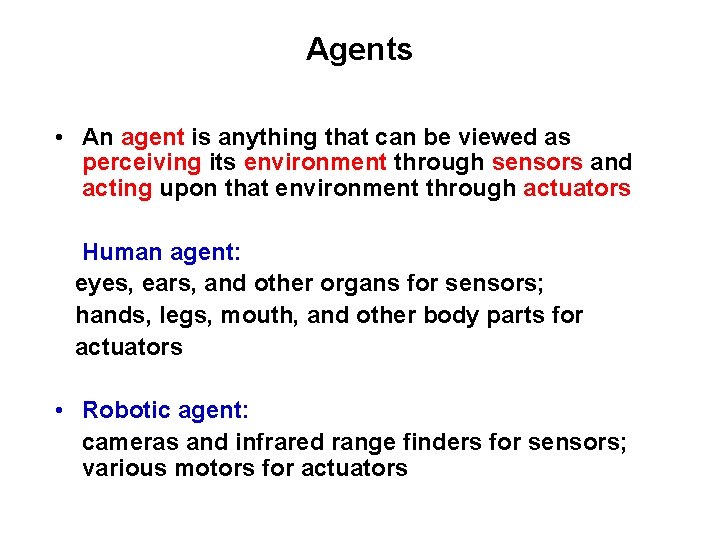 Agents • An agent is anything that can be viewed as perceiving its environment Agents • An agent is anything that can be viewed as perceiving its environment