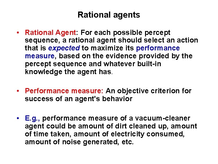 Rational agents • Rational Agent: For each possible percept sequence, a rational agent should Rational agents • Rational Agent: For each possible percept sequence, a rational agent should