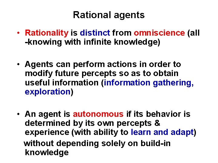 Rational agents • Rationality is distinct from omniscience (all -knowing with infinite knowledge) • Rational agents • Rationality is distinct from omniscience (all -knowing with infinite knowledge) •