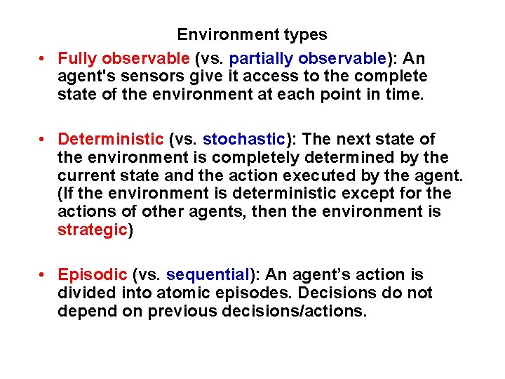 Environment types • Fully observable (vs. partially observable): An agent's sensors give it access Environment types • Fully observable (vs. partially observable): An agent's sensors give it access