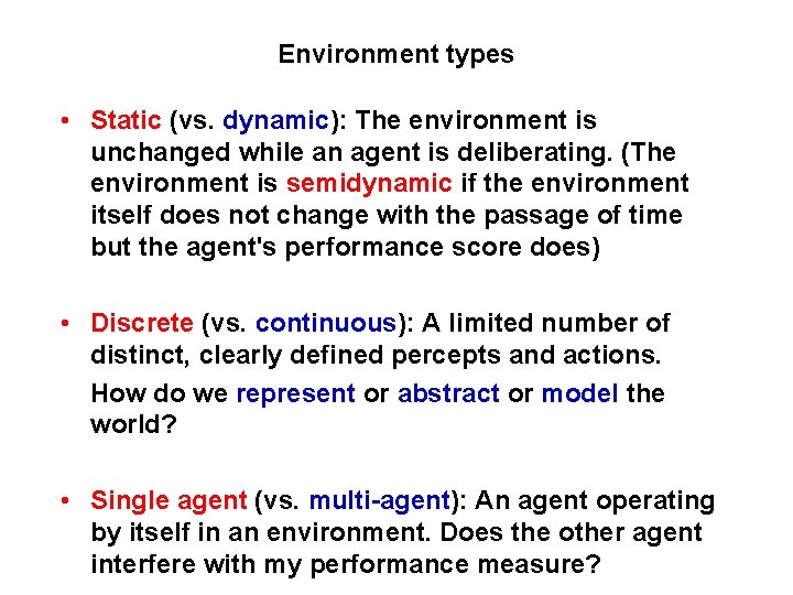 Environment types • Static (vs. dynamic): The environment is unchanged while an agent is Environment types • Static (vs. dynamic): The environment is unchanged while an agent is