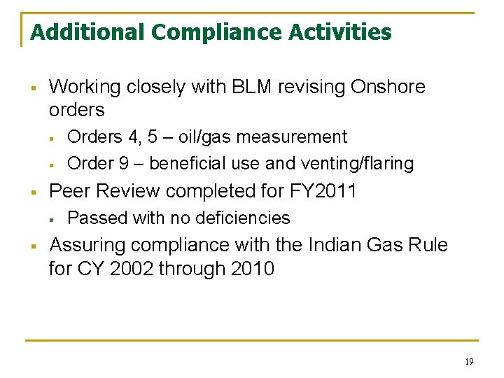 Additional Compliance Activities § Working closely with BLM revising Onshore orders § § §