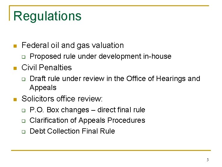 Regulations n Federal oil and gas valuation q n Civil Penalties q n Proposed