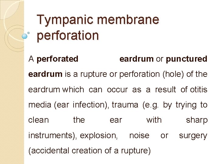 Tympanic membrane perforation A perforated eardrum or punctured eardrum is a rupture or perforation