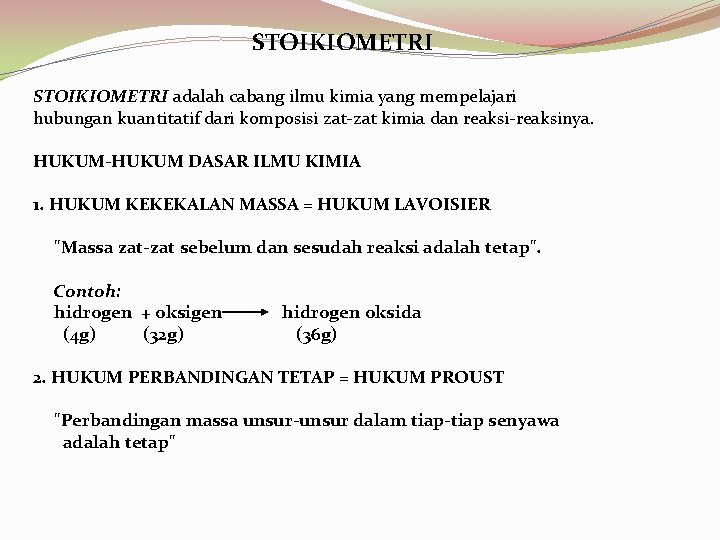 STOIKIOMETRI adalah cabang ilmu kimia yang mempelajari hubungan kuantitatif dari komposisi zat-zat kimia dan