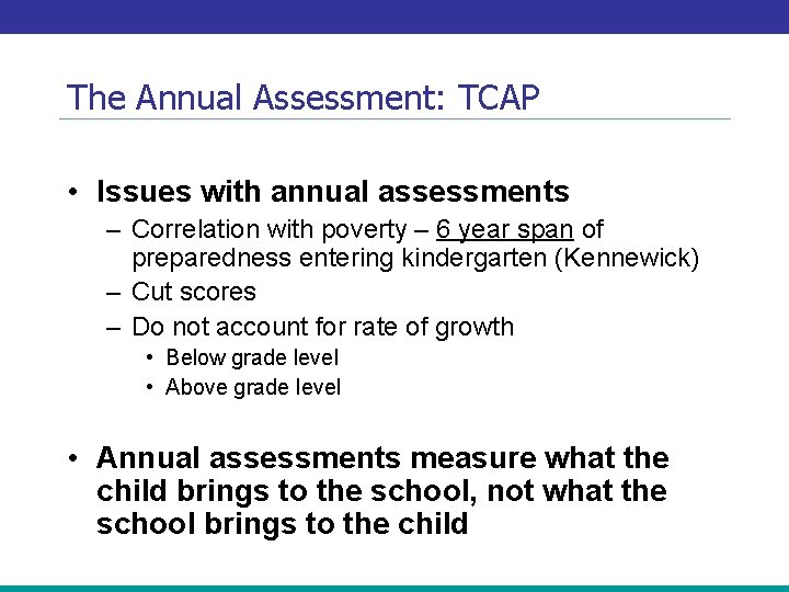 The Annual Assessment: TCAP • Issues with annual assessments – Correlation with poverty –