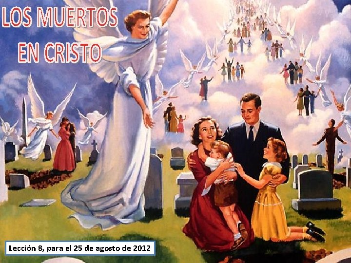 Lección 8, para el 25 de agosto de 2012 Lección 8, para el 25 de agosto de 2012