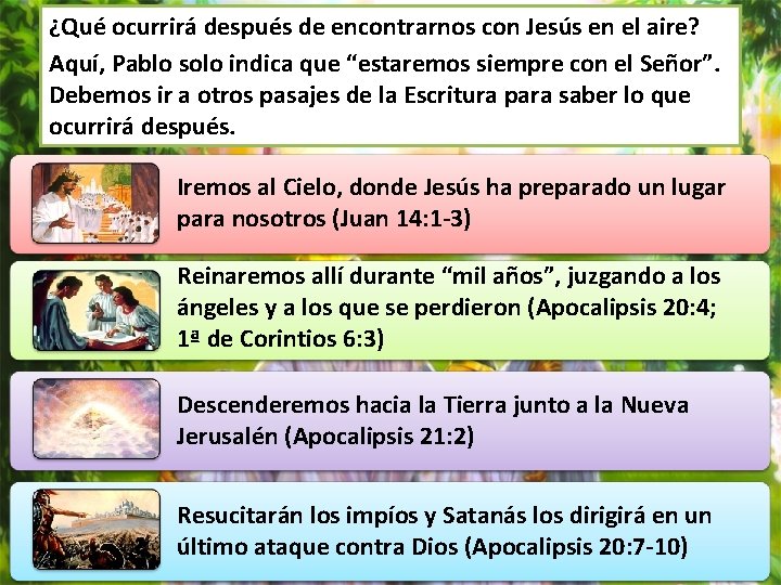 ¿Qué ocurrirá después de encontrarnos con Jesús en el aire? Aquí, Pablo solo indica ¿Qué ocurrirá después de encontrarnos con Jesús en el aire? Aquí, Pablo solo indica