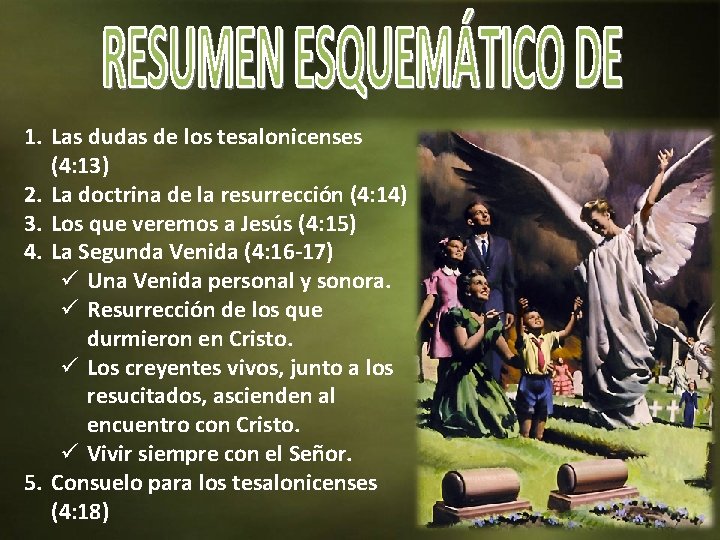 1. Las dudas de los tesalonicenses (4: 13) 2. La doctrina de la resurrección 1. Las dudas de los tesalonicenses (4: 13) 2. La doctrina de la resurrección